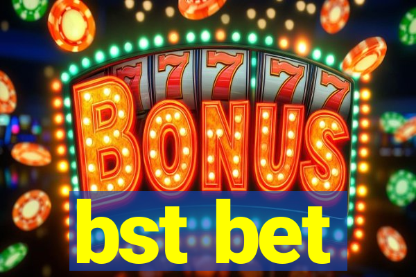 bst bet